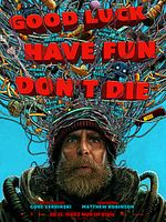 Poster der Good Luck Have Fun Don't Die