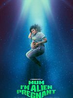 Poster der Mum, I'm Alien Pregnant