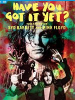Poster der Have You Got It Yet? - The Story of Syd Barrett and Pink Floyd