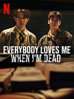 Poster der Everybody Loves Me When I'm Dead