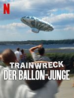 Poster der Trainwreck: Der Ballon-Junge