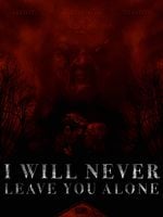 Poster der I Will Never Leave You Alone