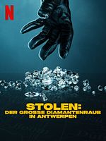 Poster der Stolen. Der große Diamantenraub in Antwerpen