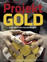 Poster der Projekt Gold - Eine deutsche Handball-WM