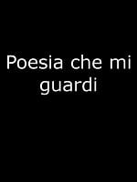 Poster der Poesia che mi guardi