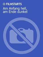 Poster der Am Anfang hell, am Ende dunkel