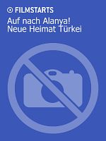 Poster der Auf nach Alanya! Neue Heimat Türkei