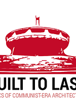 Poster der Built to Last - Relics of Communist-Era Architecture