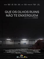 Poster der Que Os Olhos Ruins Não Te Enxerguem