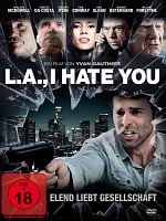 Poster der L.A., I Hate You
