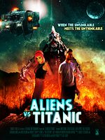 Poster der Aliens vs. Titanic - The Unsinkable meets the Unthinkable