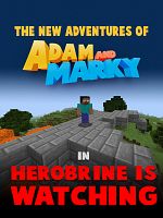 Poster der The New Adventures of Adam and Marky in Herobrine is Watching