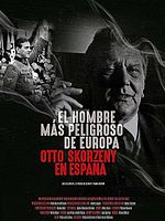Poster der El hombre más peligroso de Europa. Otto Skorzeny en España