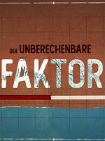 Poster der Der unberechenbare Faktor