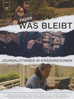 Poster der Was bleibt - Journalistinnen in Krisenregionen