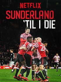 Sunderland 'Til I Die