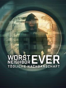 Poster der Serie Worst Neighbor Ever - Tödliche Nachbarschaft Staffel 1