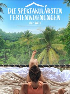 Poster der Serie Die spektakulärsten Ferienwohnungen der Welt Staffel 2