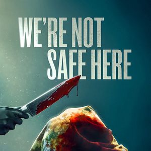 Bilder We're Not Safe Here