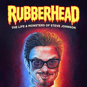 Bilder Rubberhead: The Life & Monsters of Steve Johnson