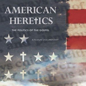 Bilder American Heretics: The Politics Of The Gospel