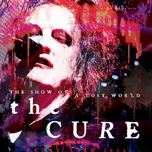 Bilder The Cure: The Show Of A Lost World