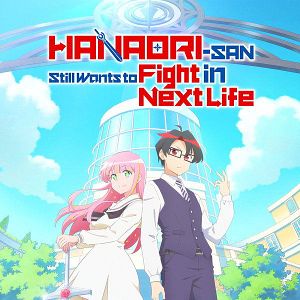 Bilder Hanaori-san Still Wants To Fight In The Next Life