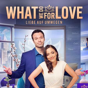 Bilder What We Do For Love - Liebe auf Umwegen