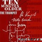Bilder Ten Minutes Older: The Trumpet