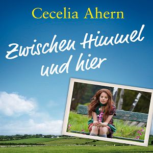 Bilder Cecelia Ahern: Zwischen Himmel und hier