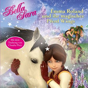 Bilder Bella Sara - Emma Roland und ihr magisches Pferd Wings