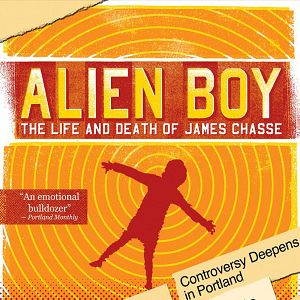 Bilder Alien Boy - The Life and Death of James Chasse