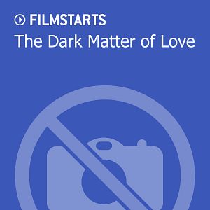 Bilder The Dark Matter of Love