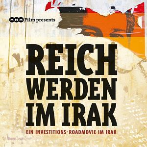 Bilder Reich werden im Irak - Ein Investitions-Roadmovie im Irak