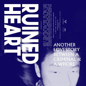 Bilder Ruined Heart: Another Lovestory Between a Criminal & a Whore