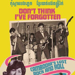 Bilder Don't Think I've Forgotten: Cambodia's Lost Rock and Roll