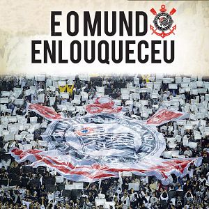 Bilder Corinthians - E O Mundo Enlouqueceu