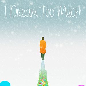 Bilder I Dream Too Much