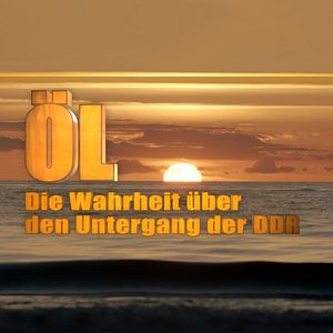 Bilder Öl - Die Wahrheit über den Untergang der DDR