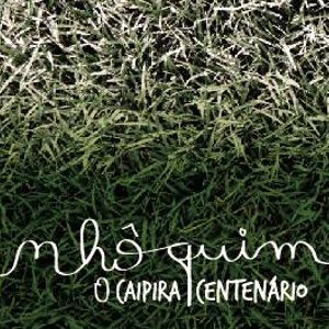 Bilder Nhô Quim, o Caipira Centenário