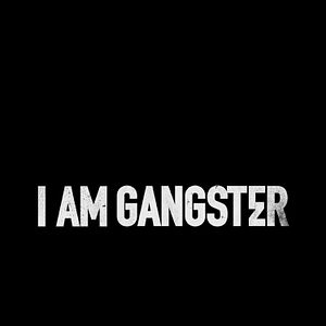 Bilder I Am Gangster