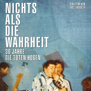 Bilder Nichts als die Wahrheit - 30 Jahre Die Toten Hosen