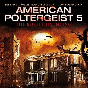 Bilder American Poltergeist 5 - The Borely Haunting