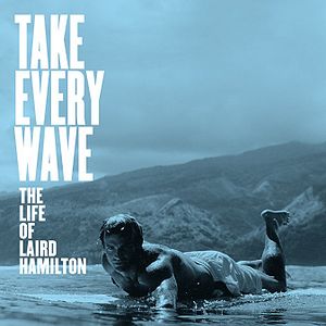 Bilder Take Every Wave: The Life of Laird Hamilton