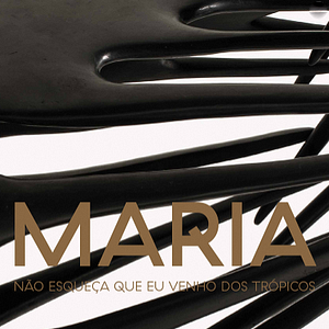 Bilder Maria - Não Esqueça que Eu Venho dos Trópicos
