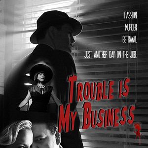 Bilder Trouble Is My Business