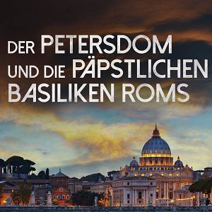 Bilder Der Petersdom und die päpstlichen Basiliken Roms