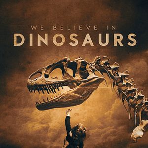 Bilder We Believe in Dinosaurs