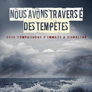 Bilder Nous Avons Traversé Des Tempêtes, Deux Compagnons D'Emmaüs À Gibraltar