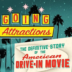 Bilder Going Attractions: The Definitive Story of the American Drive-in Movie